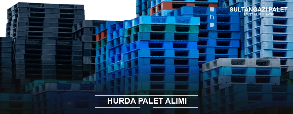 Sultangazi Toplu Hurda Palet Alımı Sultangazi Toplu Hurda Palet Alımı