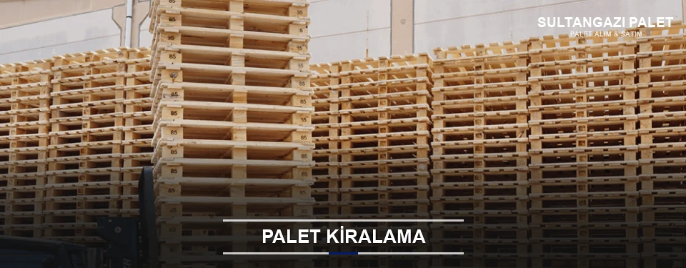 Sultangazi Aylık Palet Kiralama Sultangazi Aylık Palet Kiralama